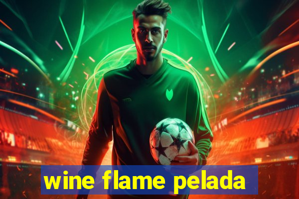 wine flame pelada